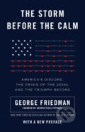 Kniha: The Storm Before the Calm (George Friedman). Random House, 2021 Kniha: The Storm Before the Calm (George Friedman). Random House, 2021