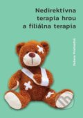 Kniha: Nedirektívna terapia hrou a filiálna terapia (Dušana Priehradná), 2022 Kniha: Nedirektívna terapia hrou a filiálna terapia (Dušana Priehradná), 2022
