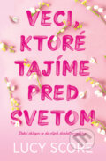 Kniha: Veci, ktoré tajíme pred svetom (Lucy Score), 2023 Kniha: Veci, ktoré tajíme pred svetom (Lucy Score), 2023