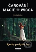 Kniha: Čarování, Magie, Wicca (Monika Molitor). Fontána, 2022 Kniha: Čarování, Magie, Wicca (Monika Molitor). Fontána, 2022