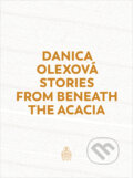 Kniha: Stories From Beneath The Acacia (Danica Olexová). Spolok svätého Vojtecha, 2022 Kniha: Stories From Beneath The Acacia (Danica Olexová). Spolok svätého Vojtecha, 2022