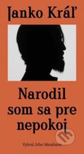 Kniha: Narodil som sa pre nepokoj (Janko Kráľ). Slovenské literárne centrum, 2022 Kniha: Narodil som sa pre nepokoj (Janko Kráľ). Slovenské literárne centrum, 2022