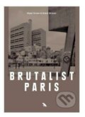 Kniha: Brutalist Paris (Robin Wilson). Blue Crow Media, 2022 Kniha: Brutalist Paris (Robin Wilson). Blue Crow Media, 2022