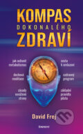 Kniha: Kompas dokonalého zdraví (David Frej). Eminent, 2023 Kniha: Kompas dokonalého zdraví (David Frej). Eminent, 2023