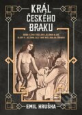 Kniha: Král českého braku (Emil Hruška). Epocha, 2022 Kniha: Král českého braku (Emil Hruška). Epocha, 2022