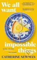 Kniha: We All Want Impossible Things (Catherine Newman). Transworld, 2023 Kniha: We All Want Impossible Things (Catherine Newman). Transworld, 2023