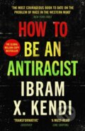 Kniha: How To Be an Antiracist (Ibram X. Kendi). Vintage, 2023 Kniha: How To Be an Antiracist (Ibram X. Kendi). Vintage, 2023
