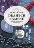 Kniha: Skrytá moc drahých kamenů (Josef Pavel Kreperát). Granit, 2022 Kniha: Skrytá moc drahých kamenů (Josef Pavel Kreperát). Granit, 2022