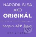 Kniha: Narodil si sa ako originál (Ivan Lihotsky). Samdan, 2022 Kniha: Narodil si sa ako originál (Ivan Lihotsky). Samdan, 2022
