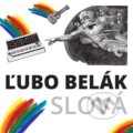 Hudební CD: Ľubo Belák – Slová (CD) (Zune Trade). Zune Trade, 2022 Hudební CD: Ľubo Belák – Slová (CD) (Zune Trade). Zune Trade, 2022