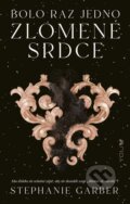 Kniha: Bolo raz jedno zlomené srdce (Stephanie Garber), 2023 Kniha: Bolo raz jedno zlomené srdce (Stephanie Garber), 2023