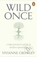 Kniha: Wild Once (Vivianne Crowley). Cornerstone, 2023 Kniha: Wild Once (Vivianne Crowley). Cornerstone, 2023