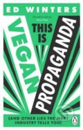 Kniha: This Is Vegan Propaganda (Ed Winters). Ebury, 2023 Kniha: This Is Vegan Propaganda (Ed Winters). Ebury, 2023