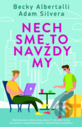 Kniha: Nech sme to navždy my (Adam Silvera a Becky Albertalli), 2023 Kniha: Nech sme to navždy my (Adam Silvera a Becky Albertalli), 2023