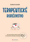 Kniha: Terapeutické rodičovstvo (Sarah Naish). Grada, 2023 Kniha: Terapeutické rodičovstvo (Sarah Naish). Grada, 2023
