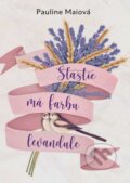 Kniha: Šťastie má farbu levandule, 2023 Kniha: Šťastie má farbu levandule, 2023