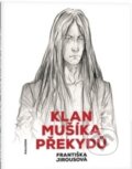 Kniha: Klan Mušíka Překydů (Františka Jirousová). Malvern, 2022 Kniha: Klan Mušíka Překydů (Františka Jirousová). Malvern, 2022