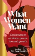 Kniha: What Women Want (Maxine Mei-Fung Chung). Cornerstone, 2023 Kniha: What Women Want (Maxine Mei-Fung Chung). Cornerstone, 2023
