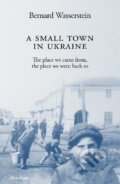 Kniha: A Small Town in Ukraine (Bernard Wasserstein). Penguin Books, 2023 Kniha: A Small Town in Ukraine (Bernard Wasserstein). Penguin Books, 2023