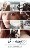Kniha: If I Stay (Gayle Forman). Random House, 2014 Kniha: If I Stay (Gayle Forman). Random House, 2014