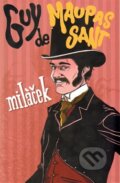 Kniha: Miláček (Guy de Maupassant). Edice knihy Omega, 2014 Kniha: Miláček (Guy de Maupassant). Edice knihy Omega, 2014