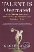 Talent is Overrated - Geoff Colvin, Nicholas Brealey Publishing, 2008