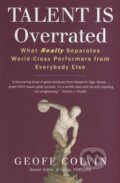 Kniha: Talent is Overrated (Geoff Colvin). Nicholas Brealey Publishing, 2008 Kniha: Talent is Overrated (Geoff Colvin). Nicholas Brealey Publishing, 2008
