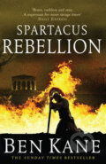 Kniha: Spartacus: Rebellion (Ben Kane). Random House, 2013 Kniha: Spartacus: Rebellion (Ben Kane). Random House, 2013