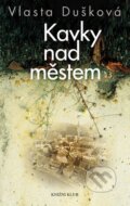 Kniha: Kavky nad městem (Vlasta Dušková). Knižní klub, 2014 Kniha: Kavky nad městem (Vlasta Dušková). Knižní klub, 2014