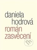 Kniha: Román zasvěcení (Daniela Hodrová). Malvern, 2014 Kniha: Román zasvěcení (Daniela Hodrová). Malvern, 2014