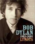 Kniha: Lyrics 1962 - 2001 (Bob Dylan). Simon & Schuster, 2006 Kniha: Lyrics 1962 - 2001 (Bob Dylan). Simon & Schuster, 2006