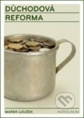 Kniha: Důchodová reforma (Marek Loužek). Karolinum, 2014 Kniha: Důchodová reforma (Marek Loužek). Karolinum, 2014
