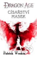 Kniha: Dragon Age: Císařství masek (Patrick Weekes). FANTOM Print, 2014 Kniha: Dragon Age: Císařství masek (Patrick Weekes). FANTOM Print, 2014