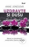 Kniha: Uzdravte si dušu (Anne Jones), 2014 Kniha: Uzdravte si dušu (Anne Jones), 2014