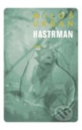 Kniha: Hastrman (Miloš Urban). Argo, 2014 Kniha: Hastrman (Miloš Urban). Argo, 2014