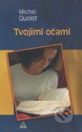 Kniha: Tvojimi očami (Michel Quoist). Lúč, 2003 Kniha: Tvojimi očami (Michel Quoist). Lúč, 2003