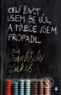 Kniha: Celý život jsem se učil, a přece jsem propadl (František Lukeš). Karmelitánské nakladatelství, 2012 Kniha: Celý život jsem se učil, a přece jsem propadl (František Lukeš). Karmelitánské nakladatelství, 2012