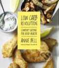 Kniha: Low Carb Revolution (Annie Bell). Kyle Books, 2014 Kniha: Low Carb Revolution (Annie Bell). Kyle Books, 2014