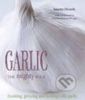 Kniha: Garlic: The Mighty Bulb (Natasha Edwards). Kyle Books, 2012 Kniha: Garlic: The Mighty Bulb (Natasha Edwards). Kyle Books, 2012