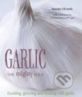 Garlic: The Mighty Bulb - Natasha Edwards, Kyle Books, 2012