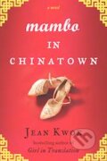 Kniha: Mambo in Chinatown (Jean Kwok). Riverhead, 2014 Kniha: Mambo in Chinatown (Jean Kwok). Riverhead, 2014