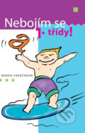 Kniha: Nebojím se 1. třídy! (Renata Frančíková). Albatros CZ, 2006 Kniha: Nebojím se 1. třídy! (Renata Frančíková). Albatros CZ, 2006