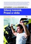 Kniha: Silový trénink - Praxe a věda (V.M. Zatsiorski a W.J. Kraemer), 2014 Kniha: Silový trénink - Praxe a věda (V.M. Zatsiorski a W.J. Kraemer), 2014