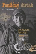 Kniha: Pouličný diviak (Peter Sorát). Trio Publishing, 2013 Kniha: Pouličný diviak (Peter Sorát). Trio Publishing, 2013