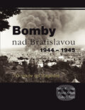 Kniha: Bomby nad Bratislavou 1944 - 1945 (Ľuboš Tupý, Pavol Kršák a Peter Kaššák), 2015 Kniha: Bomby nad Bratislavou 1944 - 1945 (Ľuboš Tupý, Pavol Kršák a Peter Kaššák), 2015