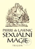 Sexuální magie - Pierre de Lasenic, Trigon, 2014