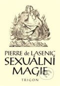 Kniha: Sexuální magie (Pierre de Lasenic). Trigon, 2014 Kniha: Sexuální magie (Pierre de Lasenic). Trigon, 2014