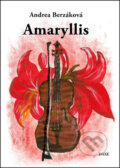 Kniha: Amaryllis (Andrea Berzáková). Daxe, 2014 Kniha: Amaryllis (Andrea Berzáková). Daxe, 2014