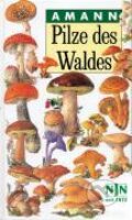 Kniha: Pilze des Waldes (Gottfried Amann). Neumann-Neudamm, 2004 Kniha: Pilze des Waldes (Gottfried Amann). Neumann-Neudamm, 2004