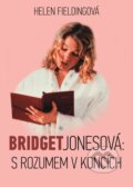 Kniha: Bridget Jonesová: S rozumem v koncích (Helen Fielding). XYZ, 2014 Kniha: Bridget Jonesová: S rozumem v koncích (Helen Fielding). XYZ, 2014
